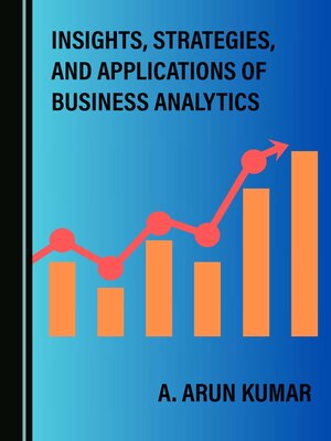 cover image of Insights, Strategies, and Applications of Business Analytics